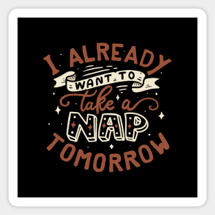 I already want to take a nap tomorrow typography Sticker